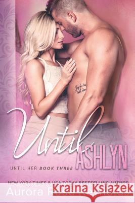 Until Ashlyn Aurora Rose Reynolds 9781542981200 Createspace Independent Publishing Platform - książka