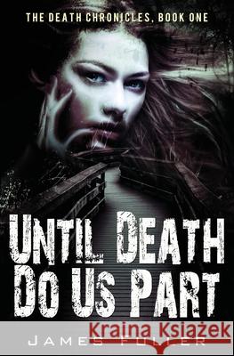 Until Death Do Us Part James Fuller 9781491297681 Createspace Independent Publishing Platform - książka