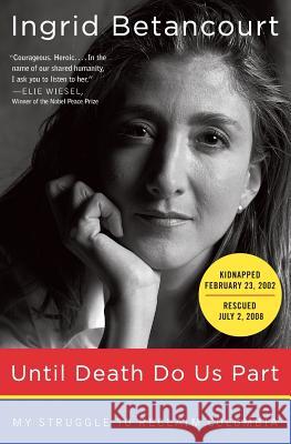 Until Death Do Us Part: My Struggle to Reclaim Colombia Ingrid Betancourt 9780060008918 Harper Perennial - książka