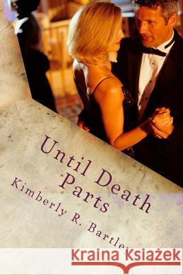 Until Death Parts Kimberly R Bartley 9781535421065 Createspace Independent Publishing Platform - książka