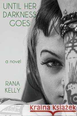 Until Her Darkness Goes: Second Edition Rana Kelly 9781535054577 Createspace Independent Publishing Platform - książka