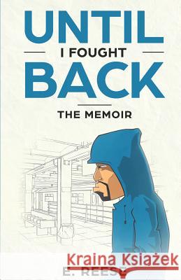 Until I Fought Back: The Memoir E. Reese 9781719968430 Independently Published - książka