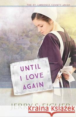 Until I Love Again: Volume 2 Eicher, Jerry S. 9780736965897 Harvest House Publishers - książka
