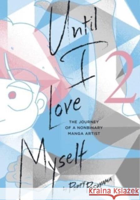 Until I Love Myself, Vol. 2: The Journey of a Nonbinary Manga Artist Poppy Pesuyama 9781974740505 Viz Media, Subs. of Shogakukan Inc - książka