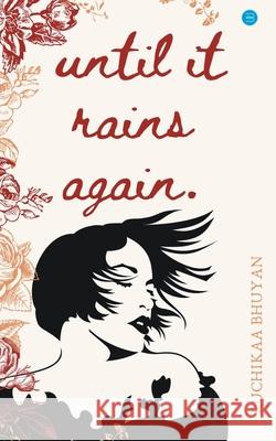 Until It Rains Again Ruchikaa Bhuyan 9789354725470 Bluerosepublisher - książka