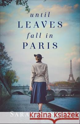 Until Leaves Fall in Paris Sarah Sundin 9780800741051 Fleming H. Revell Company - książka