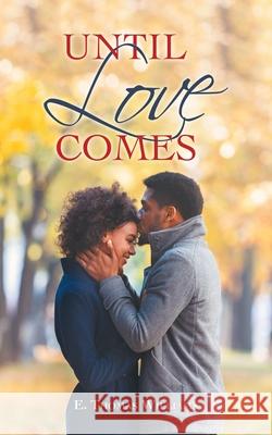 Until Love Comes E. Thomas Williams 9781664220720 WestBow Press - książka