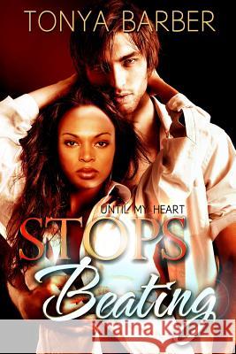 Until My Heart Stops Beating Tonya M. Barber 9781511559867 Createspace - książka