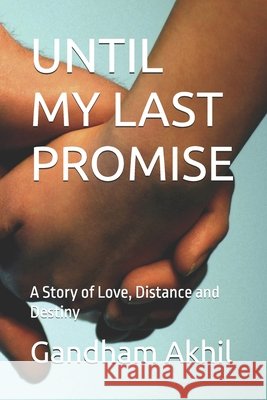 Until My Last Promise: A Story of Love, Distance and Destiny Akhil, Gandham 9798187095834 Independently Published - książka