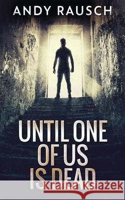 Until One Of Us Is Dead Andy Rausch 9784867506639 Next Chapter - książka