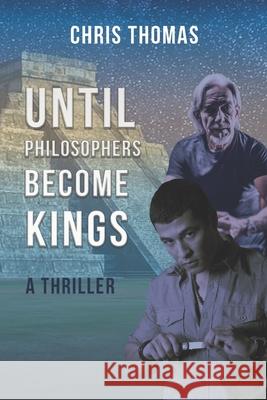 Until Philosophers Become Kings: Book One Chris Thomas 9780996560702 Chris Thomas - książka