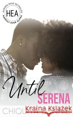 Until Serena: A Small Town Single Mom Billionaire Romance Dennie, Chiquita 9781955233057 34 Publishing Company - książka