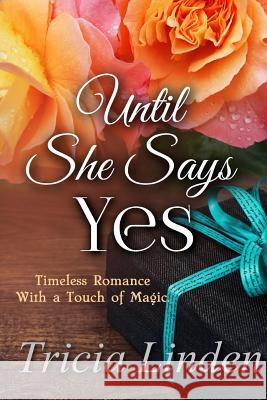 Until She Says Yes Tricia Linden 9781946177117 Kingsburg Press - książka