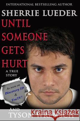 Until Someone Gets Hurt Sherrie Lueder Tyson Wrensch 9781484819852 Createspace - książka