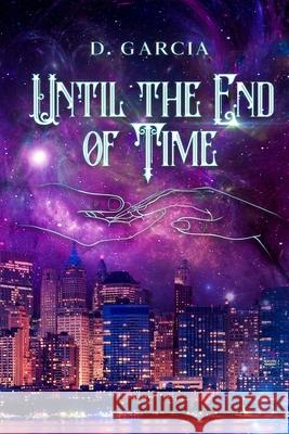 Until the End of Time D Garcia, Shaundale Rena 9798734348765 Independently Published - książka