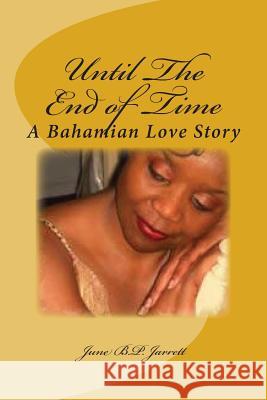 Until The End of Time: A Bahamian Love Story Jarrett, June B. P. 9781508674566 Createspace - książka