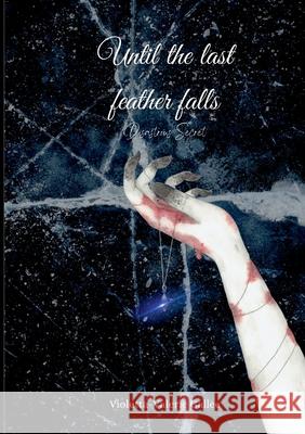 Until the last feather falls: Disastrous Secret Violetta-Valerie Gallee 9783755758846 Books on Demand - książka