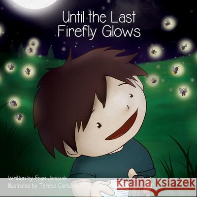 Until the Last Firefly Glows Fran Janczak, Teresa Carlson 9781645381648 Orange Hat Publishing - książka