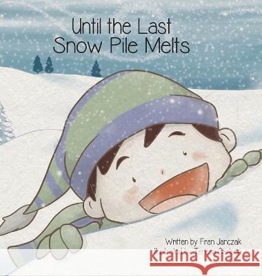 Until the Last Snow Pile Melts Fran Janczak, Teresa Carlson 9781645386698 Orange Hat Publishing - książka