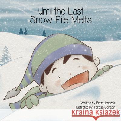 Until the Last Snow Pile Melts Fran Janczak, Teresa Carlson 9781948365222 Orange Hat Publishing - książka