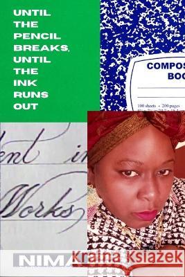 Until the Pencil Breaks, Until the Ink Runs Out Nima Shiningstar-El, Born Free, Born Free 9798366409384 Independently Published - książka