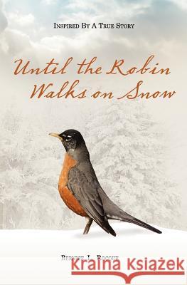 Until the Robin Walks on Snow Bernice L. Rocque 9780985682217 3houses - książka