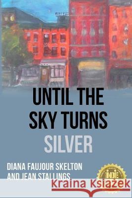 Until The Sky Turns Silver Marie-Elizabeth Ayassamy Winston Forde Jean Stallings 9781999787899 Sondiata Global Media Ltd - książka