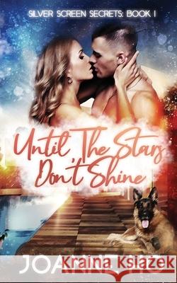 Until The Stars Don't Shine: A Heartwarming Suspenseful Romance for Dog Lovers Joanne Ho 9781916489059 Jo Ho - książka