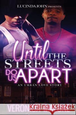 Until the Streets Do Us Apart: An Urban Love Story Veronica Malone 9781535103626 Createspace Independent Publishing Platform - książka