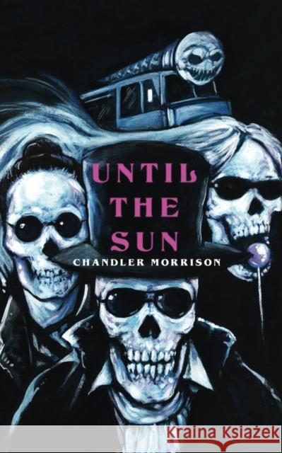 Until the Sun Chandler Morrison 9781639510481 Stygian Sky Media LLC - książka