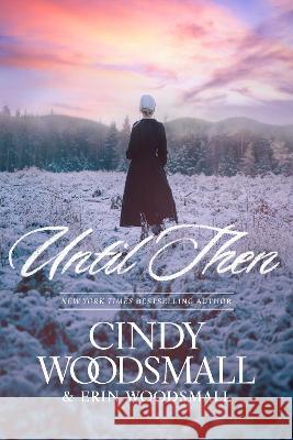 Until Then Cindy Woodsmall Erin Woodsmall 9781496454263 Tyndale House Publishers - książka