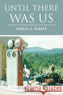 Until There Was Us Pamela H. Bender 9781475185874 Createspace - książka