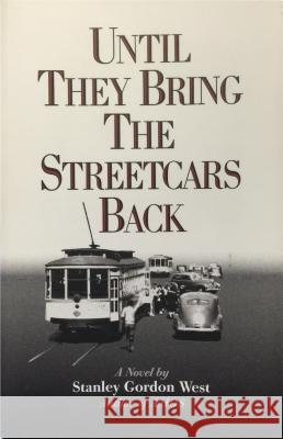 Until They Bring the Streetcars Back Stanley Gordon West Stanley Gordon West 9780965624763 Lexington-Marshall Pub. - książka