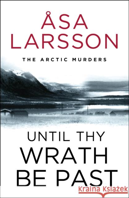Until Thy Wrath Be Past: The Arctic Murders - atmospheric Scandi murder mysteries Asa Larsson 9781529432367 Hodder - książka