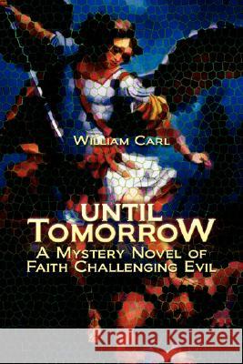 Until Tomorrow William Carl 9781425793555 Xlibris Corporation - książka