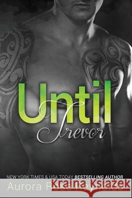 Until Trevor Aurora Rose Reynolds 9781493643271 Createspace - książka