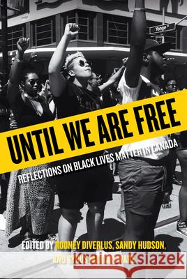 Until We Are Free: Reflections on Black Lives Matter in Canada Diverlus, Rodney 9780889776944 University of Regina Press - książka