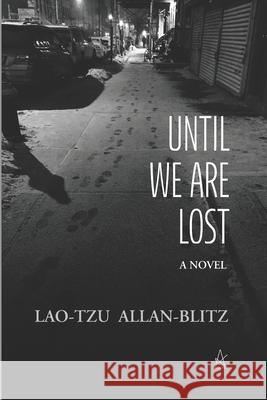 Until We Are Lost Lao-Tzu Allan-Blitz 9780999645185 Adelaide Books - książka