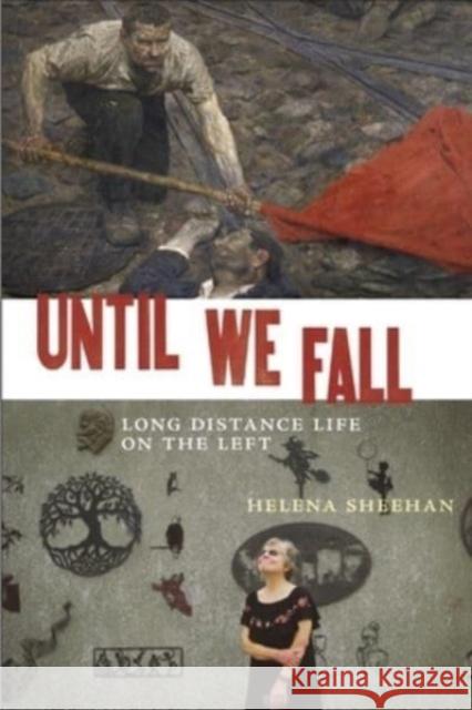 Until We Fall: Long Distance Life on the Left Helena Sheehan 9781685900274 Monthly Review Press,U.S. - książka