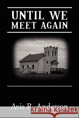 Until We Meet Again A. R. Anderson 9781469131931 Xlibris Corporation - książka