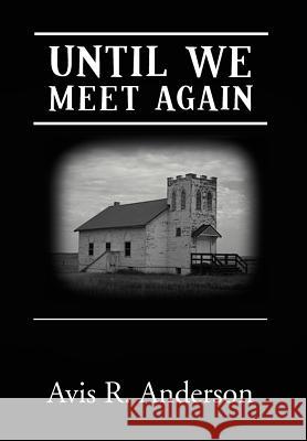 Until We Meet Again A. R. Anderson 9781469131948 Xlibris Corporation - książka