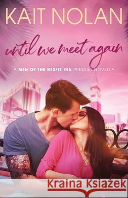 Until We Meet Again Kait Nolan 9781648350337 Take the Leap Publishing - książka