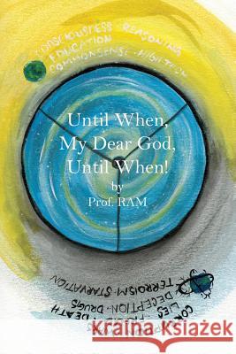 Until When, My Dear God, Until When! Prof Ram 9781480910591 Dorrance Publishing Co. - książka