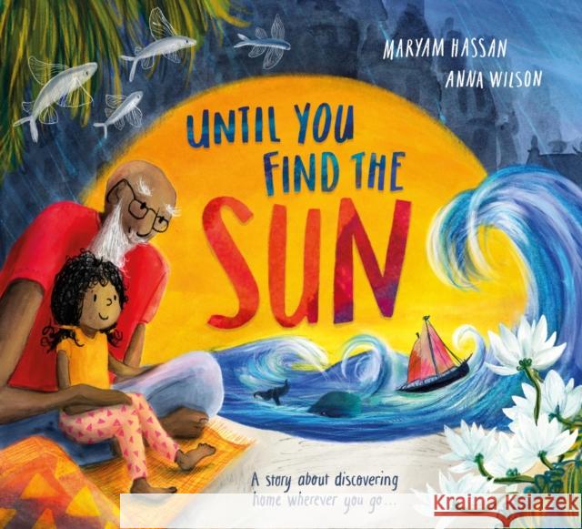 Until You Find The Sun: A story about discovering home wherever you go  9781444969337 HACHETTE CHILDREN - książka