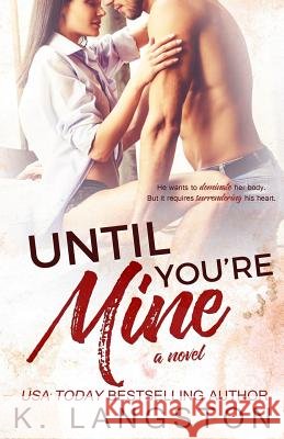 Until You're Mine K. Langston 9781499219043 Createspace Independent Publishing Platform - książka