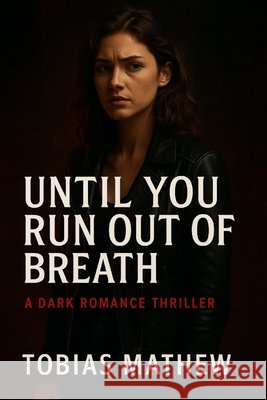 Until You Run Out Of Breath: A Novel of Obsession and Survival Mathew, Tobias 9798278751977 Independently Published - książka