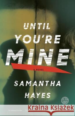 Until You're Mine Samantha Hayes 9780804136914 Broadway Books - książka