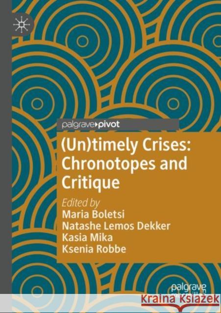 (Un)Timely Crises: Chronotopes and Critique Boletsi, Maria 9783030749484 Springer International Publishing - książka