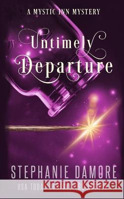 Untimely Departure: A Paranormal Cozy Mystery Stephanie Damore   9781960264190 Pink Sapphire Press - książka