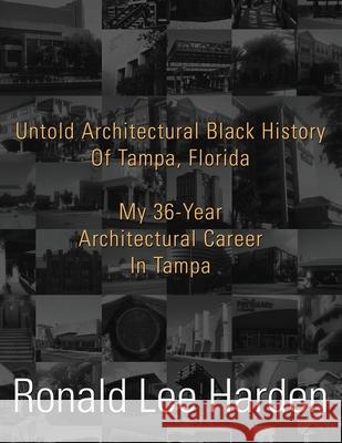 Untold Architectural Black History Of Tampa, Florida Ronald Lee Harden 9781956780772 Readersmagnet LLC - książka